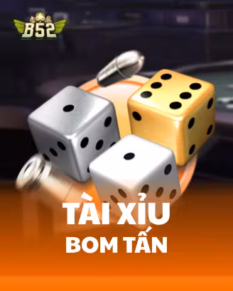 Tài Xỉu Bom Tấn